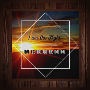 Download track I Am The Light (Radio Edit) McKuenn