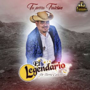 Download track A Pesar De Tu Perra Traicion El Legendario De Tierra Caliente