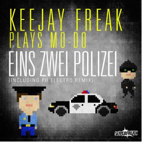 Download track Keejay Freak Meets Mo - Do - Eins Zwei'Polizei' (Ph Electro Remix) Mo - Do, Bangbros, Keejay Freak, Maurizio Ferrara