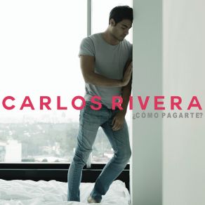 Download track ¿Cómo Pagarte? Carlos Rivera