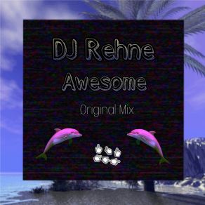 Download track Awesome (Original Mix) DJ Rehne