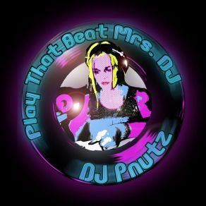 Download track Play That Beat Mrs. DJ DJ Pnutz