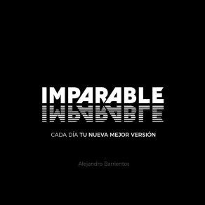 Download track Mi Versión Final (Instrumental) Imparable - ABΟΡΓΑΝΙΚΟ, Alejandro Barrientos