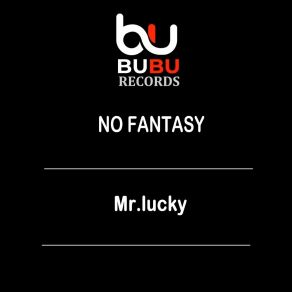 Download track No Fantasy Mr. Lucky