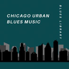 Download track Chicago Urban Blues Music Blues Library