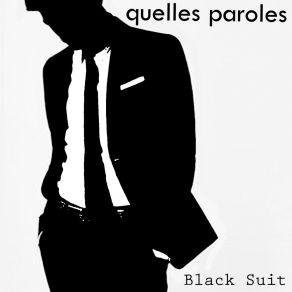 Download track Black Suit Quelles Paroles