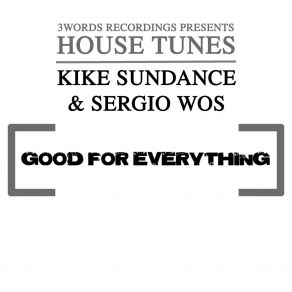 Download track Good For Everything Kike SundanceSergio Wos