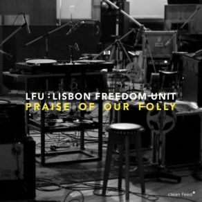 Download track Praise, Pt. 4 LFU – Lisbon Freedom Unit