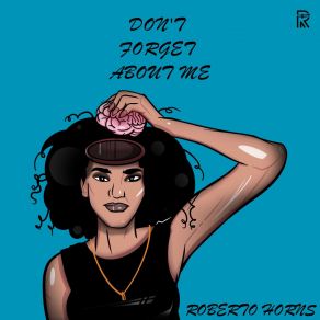 Download track Don't Forget About Me Roberto Horns