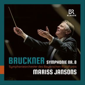 Download track Symphony No. 8 In C Minor, WAB 108 (Ed. L. Nowak 1890): III. Adagio Bruckner, Mariss Jansons, Symphonieorchester Des Bayerischen Rundfunks