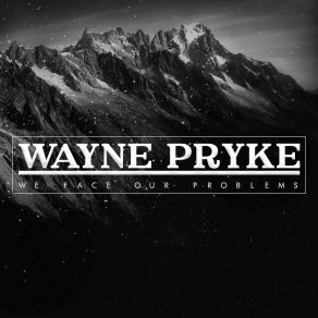 Download track We Face Our Problems (Instrumental) Wayne Pryke