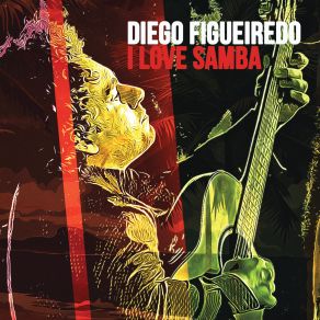 Download track I Love Samba Diego Figueiredo