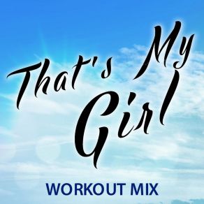 Download track That's My Girl (Workout Mix) Girl Bop