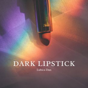 Download track Dark Lipstick Lubica Dan