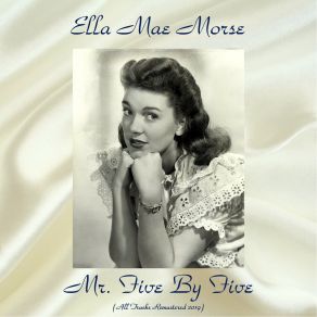 Download track Mr. Five By Five (Remastered 2019) Ella Mae Morse