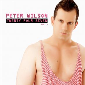 Download track Twenty Four Seven (Radio Mix) Peter Wilson