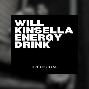 Download track Energy Drink Will Kinsella