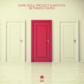 Download track Between 2 Sides (Thorin Remix) Dark Soul Project, Mathov