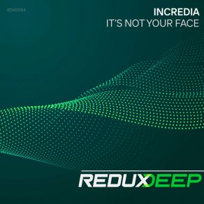 Download track Its Not Your Face (Extended Mix) Incredia