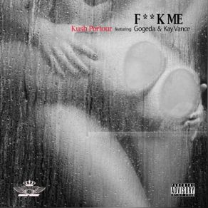 Download track F * * K Me Kush PortourGoGeda