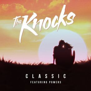 Download track Classic (Le Youth Extended Remix) Powers, The Knocks