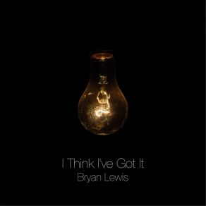 Download track Not Sure Where To Start Bryan Lewis