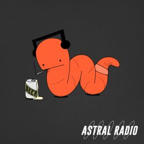 Download track The Worm Astral Radio