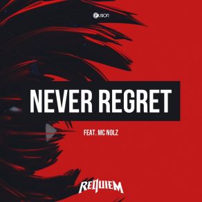 Download track Never Regret (Original Mix) MC Nolz, Requiem