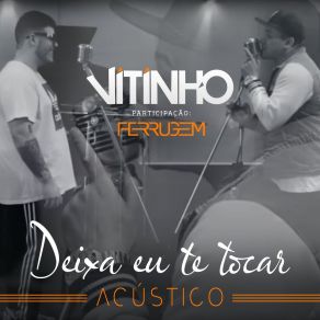 Download track Deixa Eu Te Tocar (Acústico) Vitinho