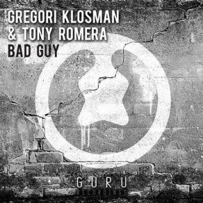 Download track Bad Guy (Original Mix) Tony Romera, Gregori Klosman