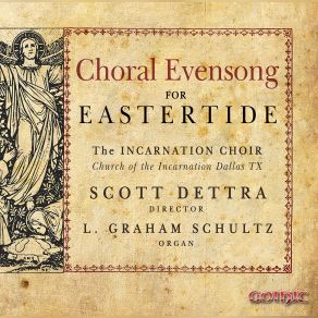 Download track The Dallas Canticles Nunc Dimittis Scott Dettra, The Incarnation Choir, L. Graham Schultz