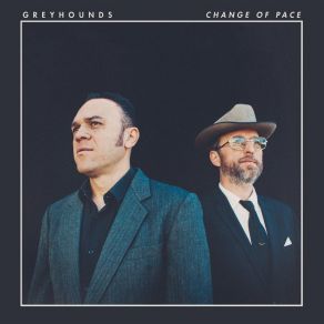 Download track Change Of Pace The Greyhounds