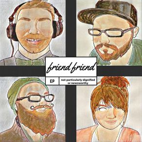 Download track We'll All Stick Together Friend Friend