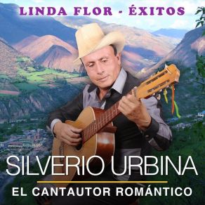 Download track Linda Flor Silverio Urbina. El Cantautor Romántico