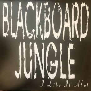 Download track I Like It Alot Blackboard Jungle