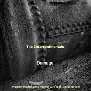 Download track Damage The IntercontinentalsWim Kegel, Zane Massey, Andor Horvath