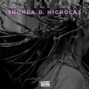 Download track Get My Life (Mixtape Sessions Instrumental) Shonda D. Nicholas