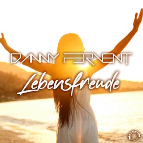 Download track Lebensfreude (Dub Mix) Danny Fervent