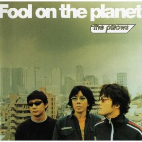 Download track Fool On The Planet The Pillows