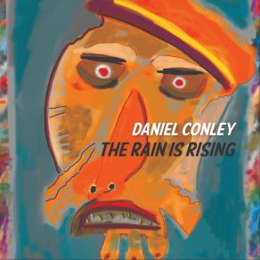 Download track The Rain Is Rising Daniel Conley