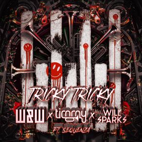 Download track Tricky Tricky (Extended Mix) Timmy Trumpet, W&W, Cequenza, Will Sparks