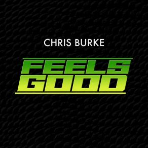 Download track Feels Good Chris Burke