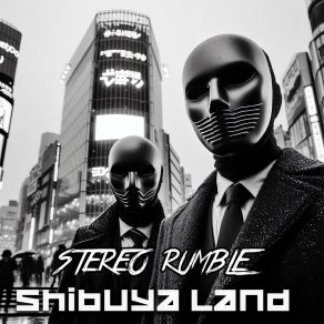 Download track Shibuya Land (Speakerguyz Remix) Stereo RumbleSpeakerguyz