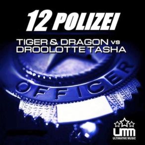 Download track 1 2 Polizei (Marc Reason L. A. P. D. Mix) Tiger And Dragon, Droolotte Tasha