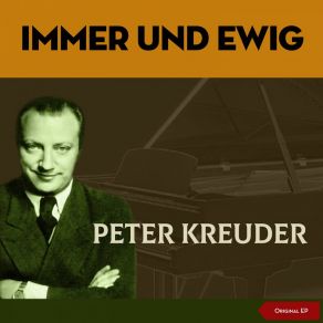 Download track Medley: Immer Und Ewig - Ein Senor Und Eine Schöne Senorita - Du Gehst Durch All Meine Träume Peter Kreuder