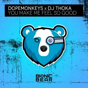 Download track You Make Me Feel So Good (Extended Mix) Dopemonkeys