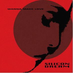 Download track Wanna Make Love (Vorsprungdurchtechnikversion) Silicon DreamHell