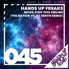 Download track Never Stop This Feeling (The Nation Vs. DJ Senyn Remix) Hands Up FreaksNation