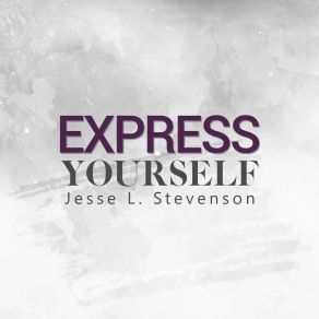 Download track Express Yourself Jesse L. Stevenson