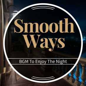 Download track Tonight Is The Night Smooth Ways